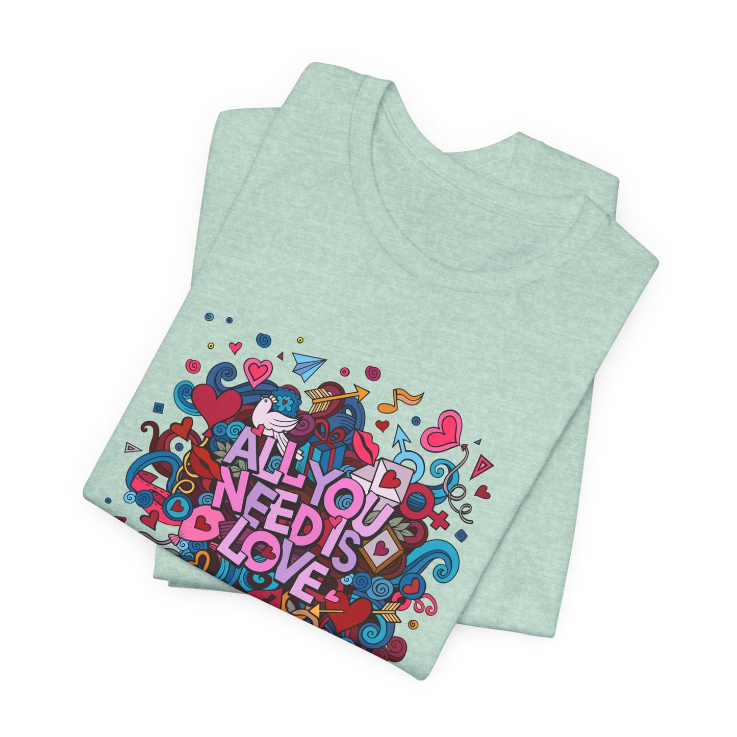 All You Need is Love - Unisex Jersey Short Sleeve Tee - 11446