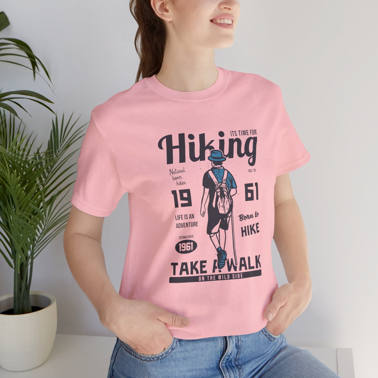 It's Time For Hiking, Life Is An Adventure, Born To Hike, Take A Walk On The Wild Side - Unisex Jersey Short Sleeve Tee