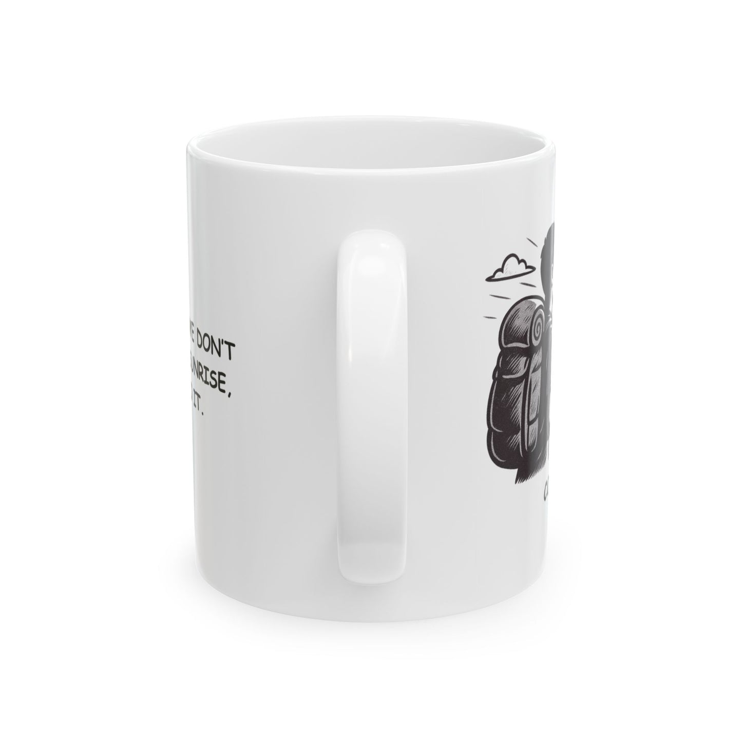"In Colorado, we don’t just see the sunrise, we hike to it." Ceramic Mug - 13528