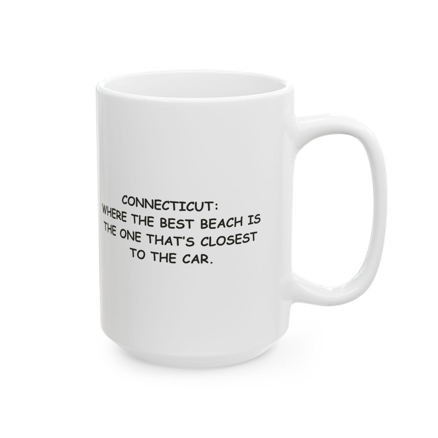 "Connecticut: Where the best beach is the one that’s closest to the car." Ceramic Mug - 13879