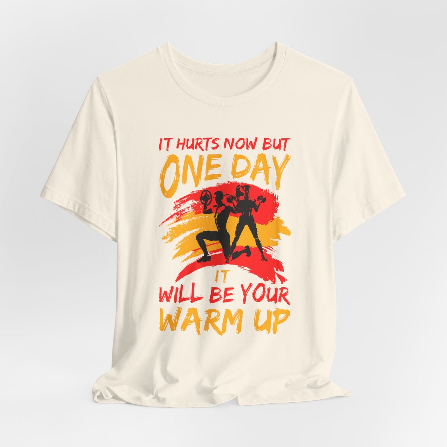 Gym: It Hurts Now But One Day It Will Be Your Warm Up  - Unisex Jersey Short Sleeve Tee