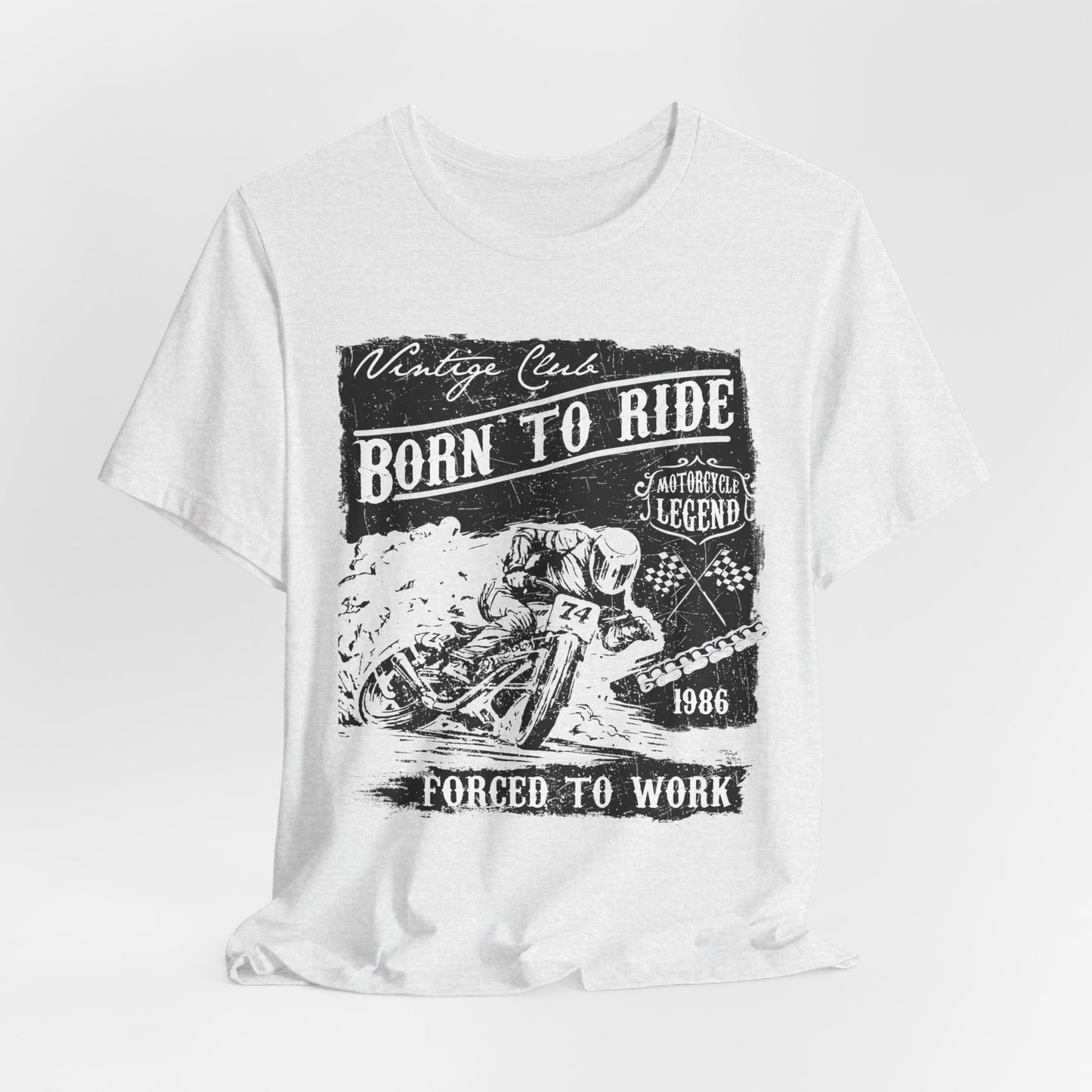 Born To Ride, Forced To Work - Unisex Jersey Short Sleeve Tee - 13409