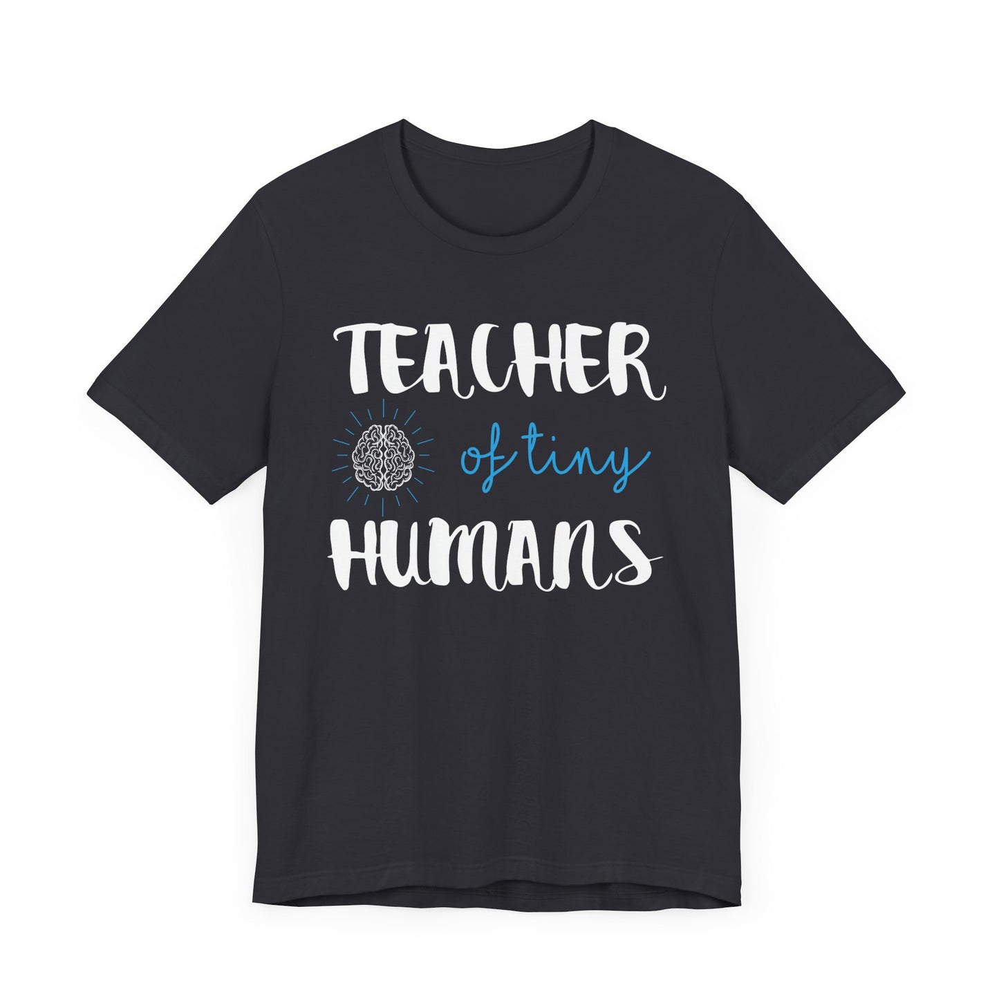 Teacher Of Tiny Humans - Unisex Jersey Short Sleeve Tee