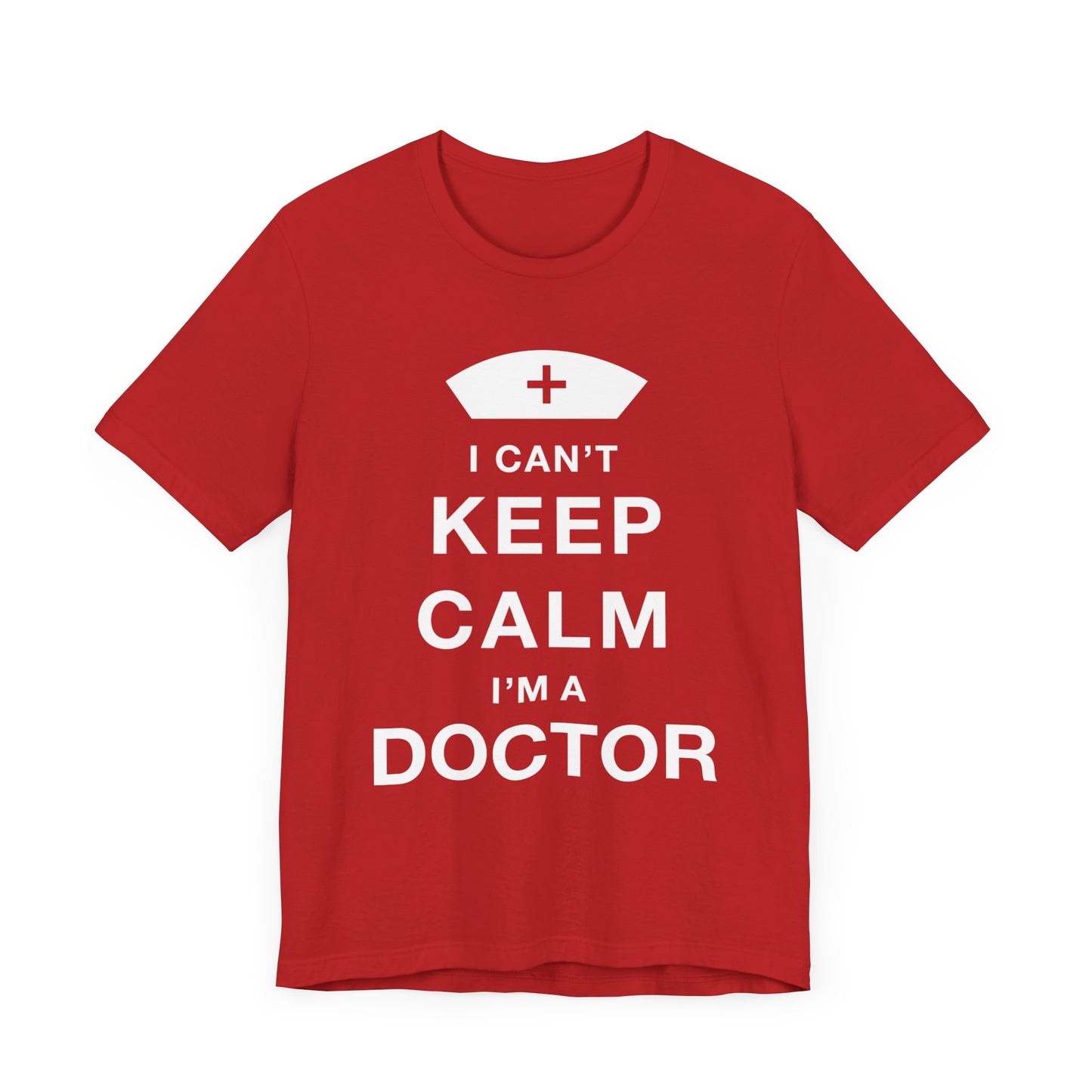 I Can't Keep Calm, I Am A Doctor - Unisex Jersey Short Sleeve Tee - 13798