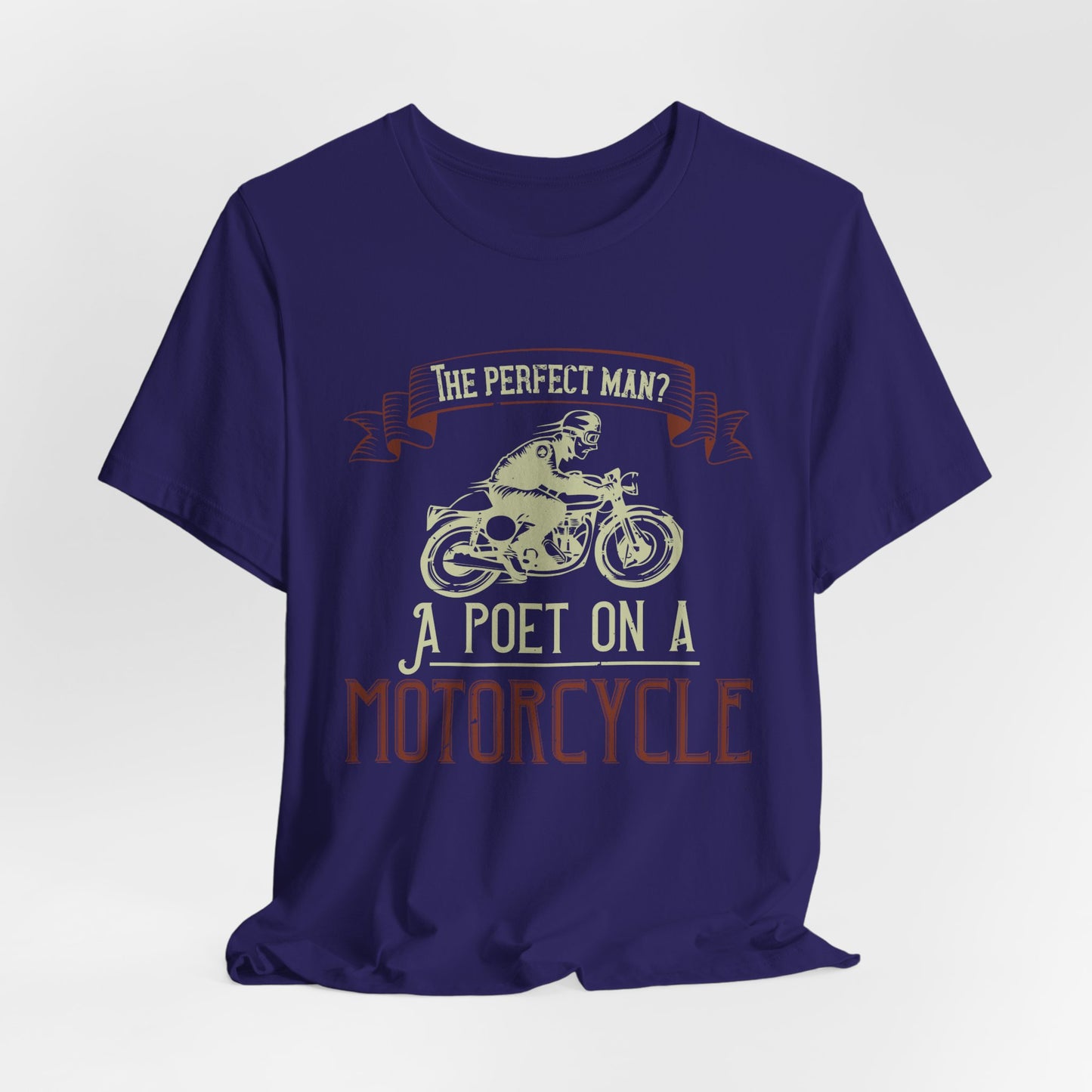 The Perfect Man: A Poet on a Motorcycle - Unisex Jersey Short Sleeve Tee - 13951
