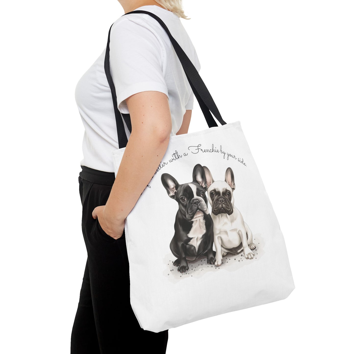 Life is better with a Frenchie by your side. - Tote Bag