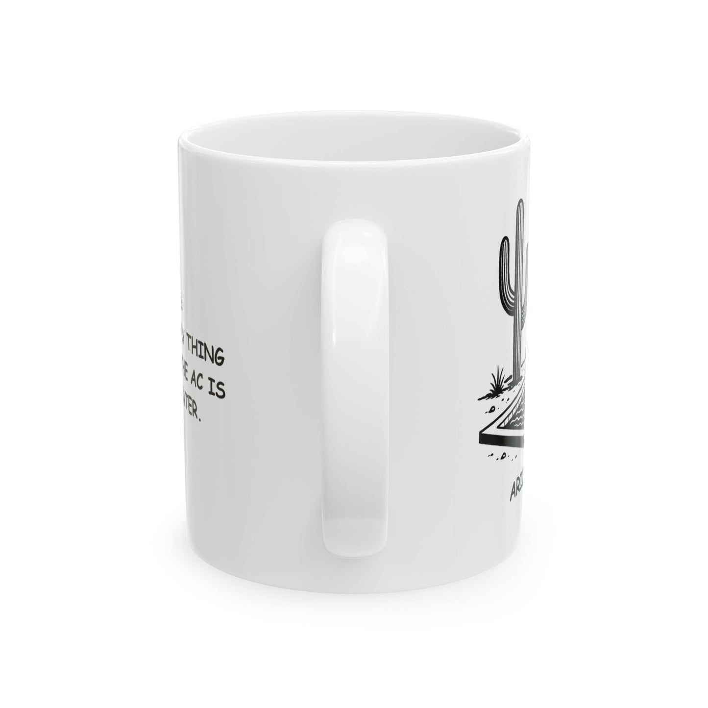 "Arizona: Where the only thing cooler than the AC is the pool water." Ceramic Coffee Mug - 13127