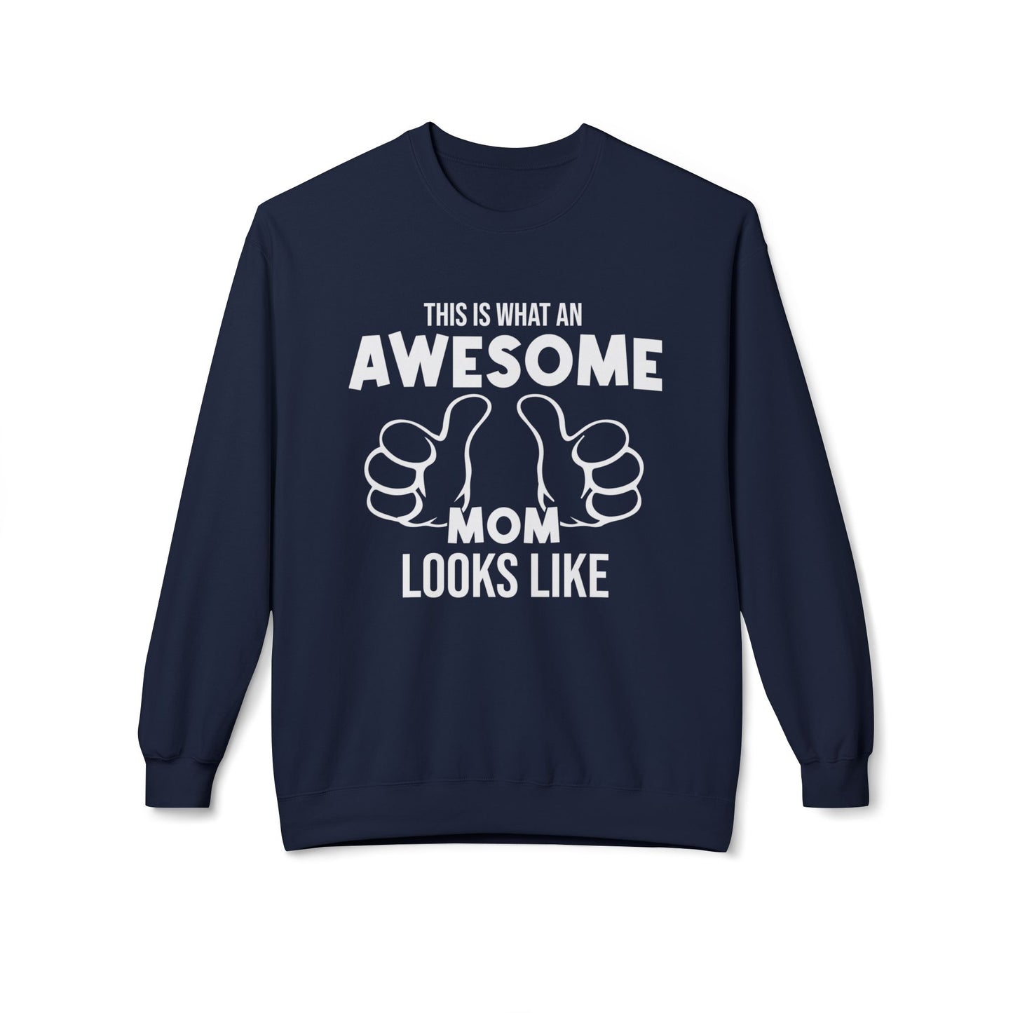 This Is What An Awesome Mom Looks Like - Unisex Midweight Softstyle Fleece Crewneck Sweatshirt - 11667