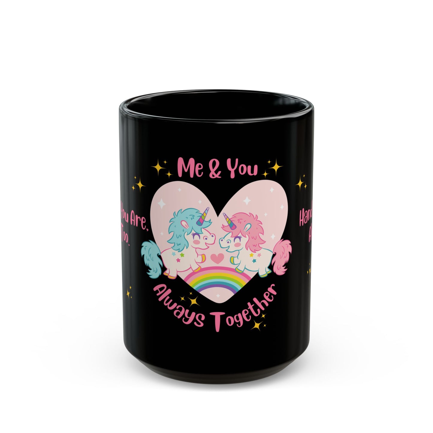 Unicorns, Me & You, Always Together - Black Mug (11oz, 15oz) - 11503