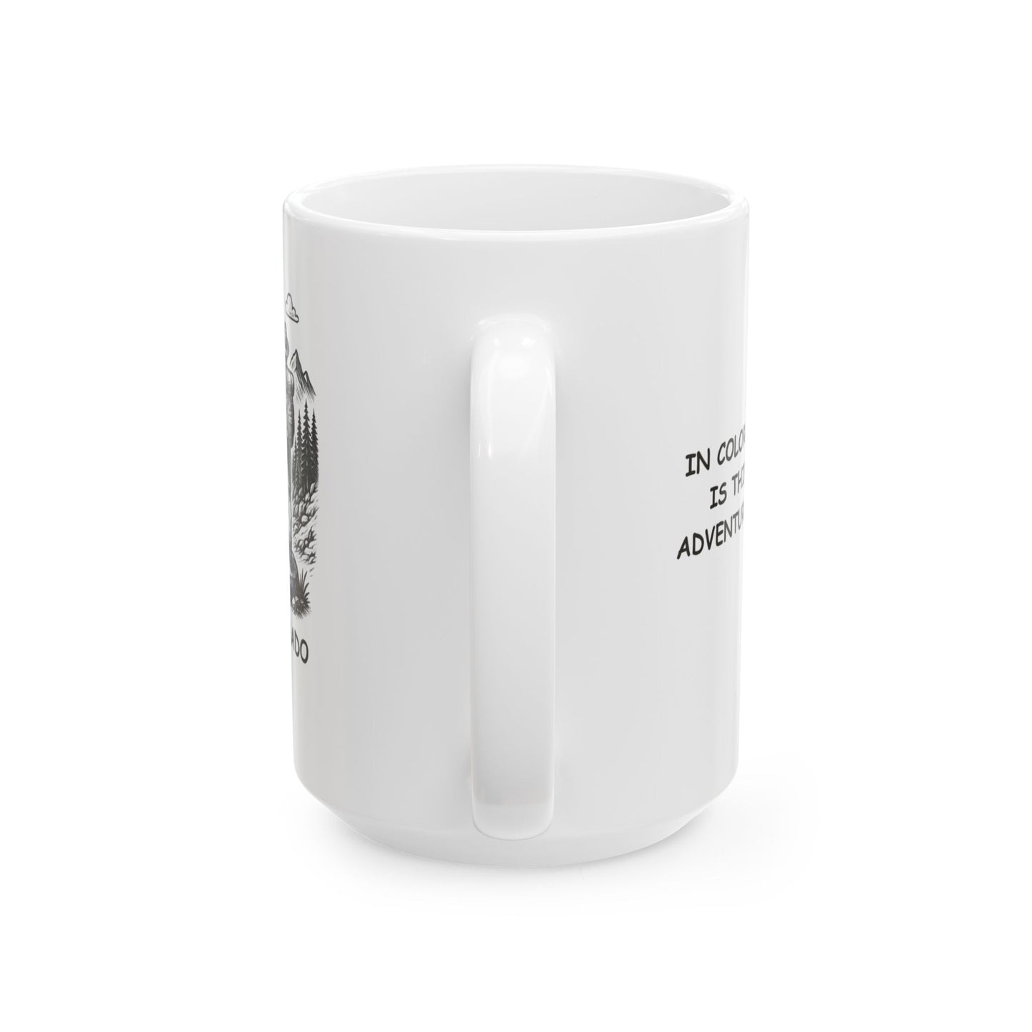 "In Colorado, the air is thin, but our adventures are thick." Ceramic Mug - 13466