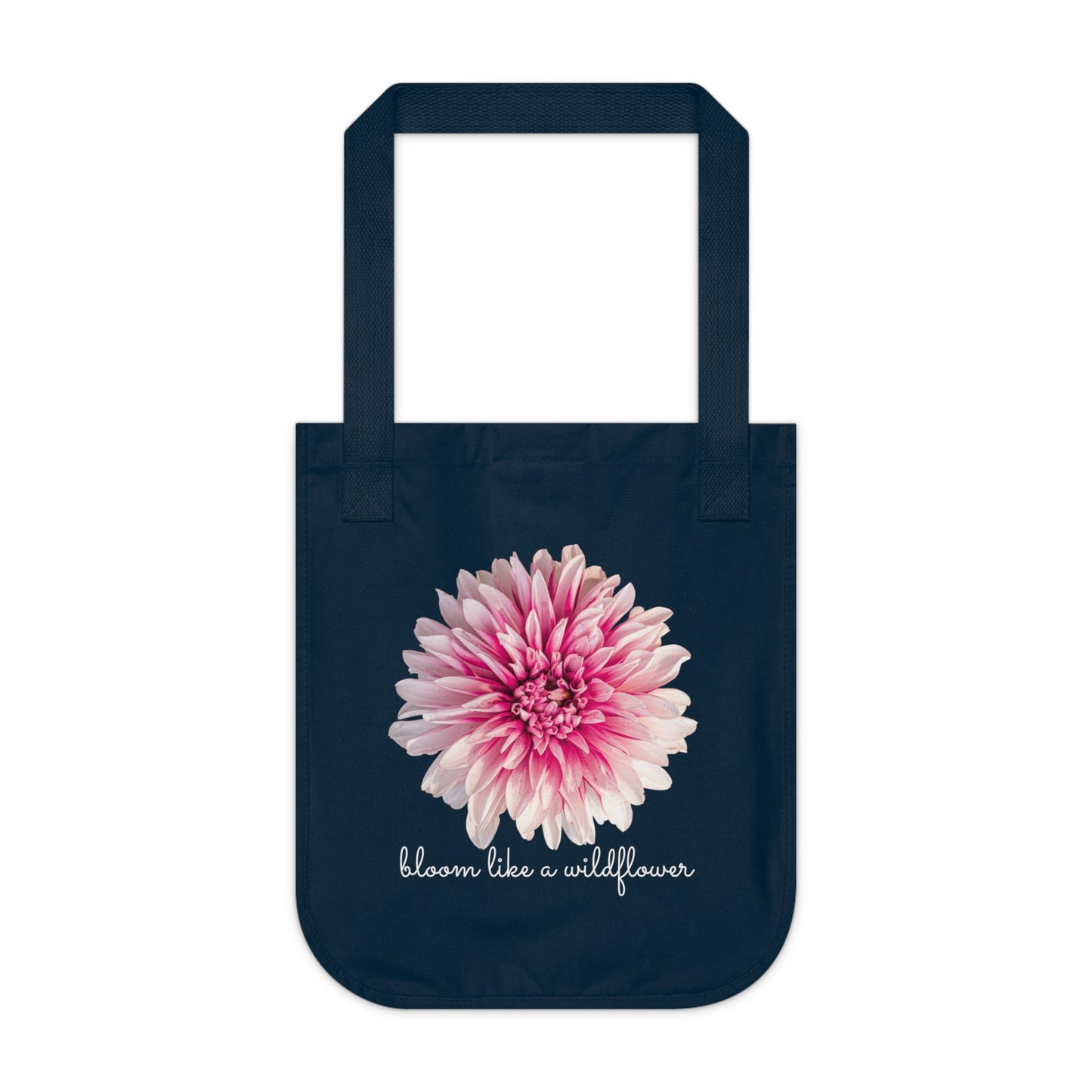 Bloom Like A Wildflower - Organic Canvas Tote Bag - 10165