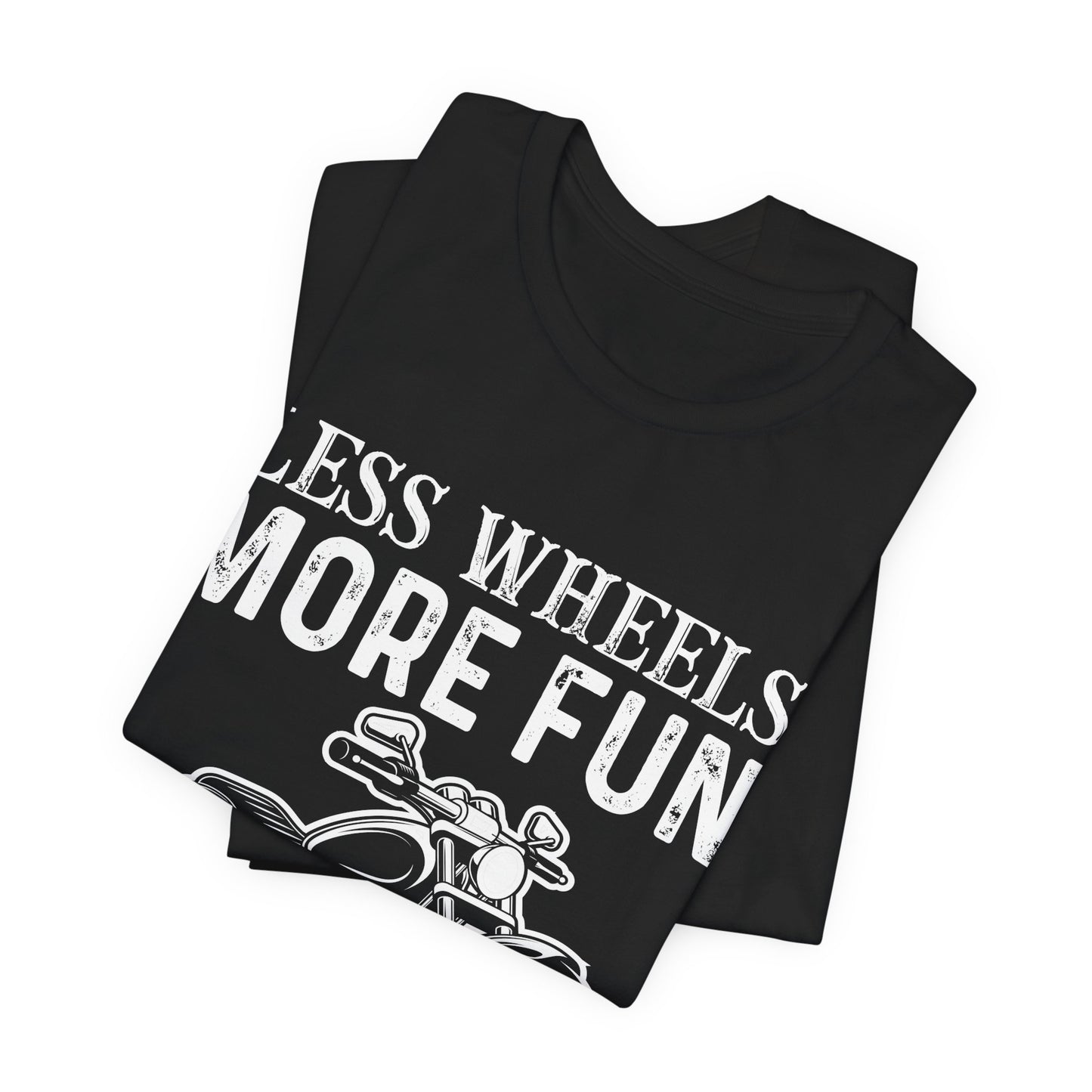 Less Wheels More Fun - Unisex Jersey Short Sleeve Tee - 13375