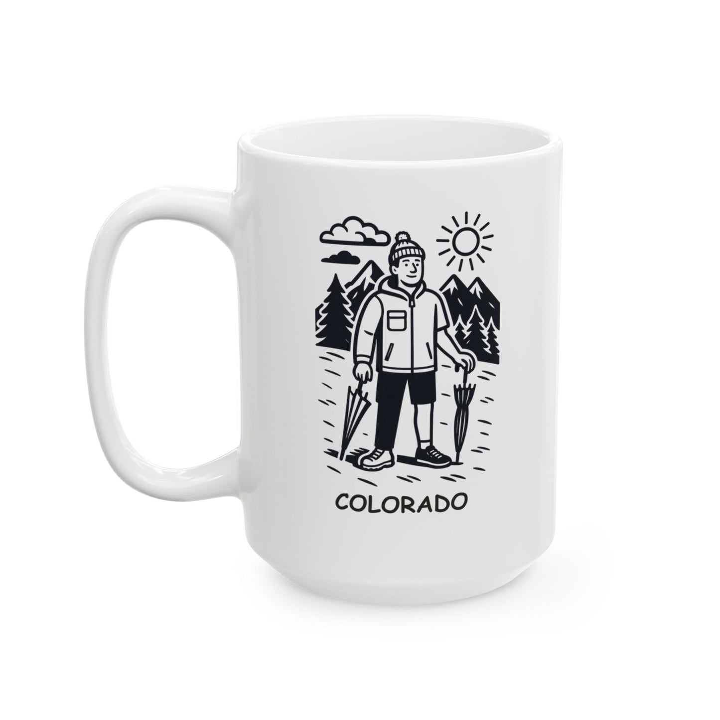 "In Colorado, we’re always prepared for a snowstorm… and a sunshine comeback." Ceramic Mug - 13508