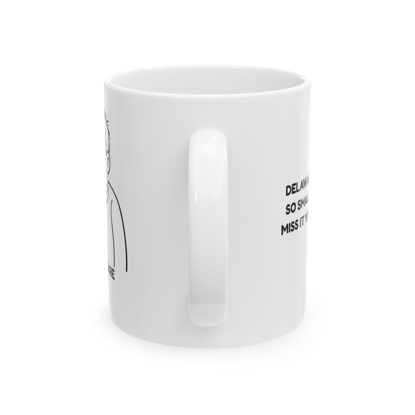 "Delaware: The state so small, you could miss it while sneezing." Ceramic Mug, 11/15oz - 14111