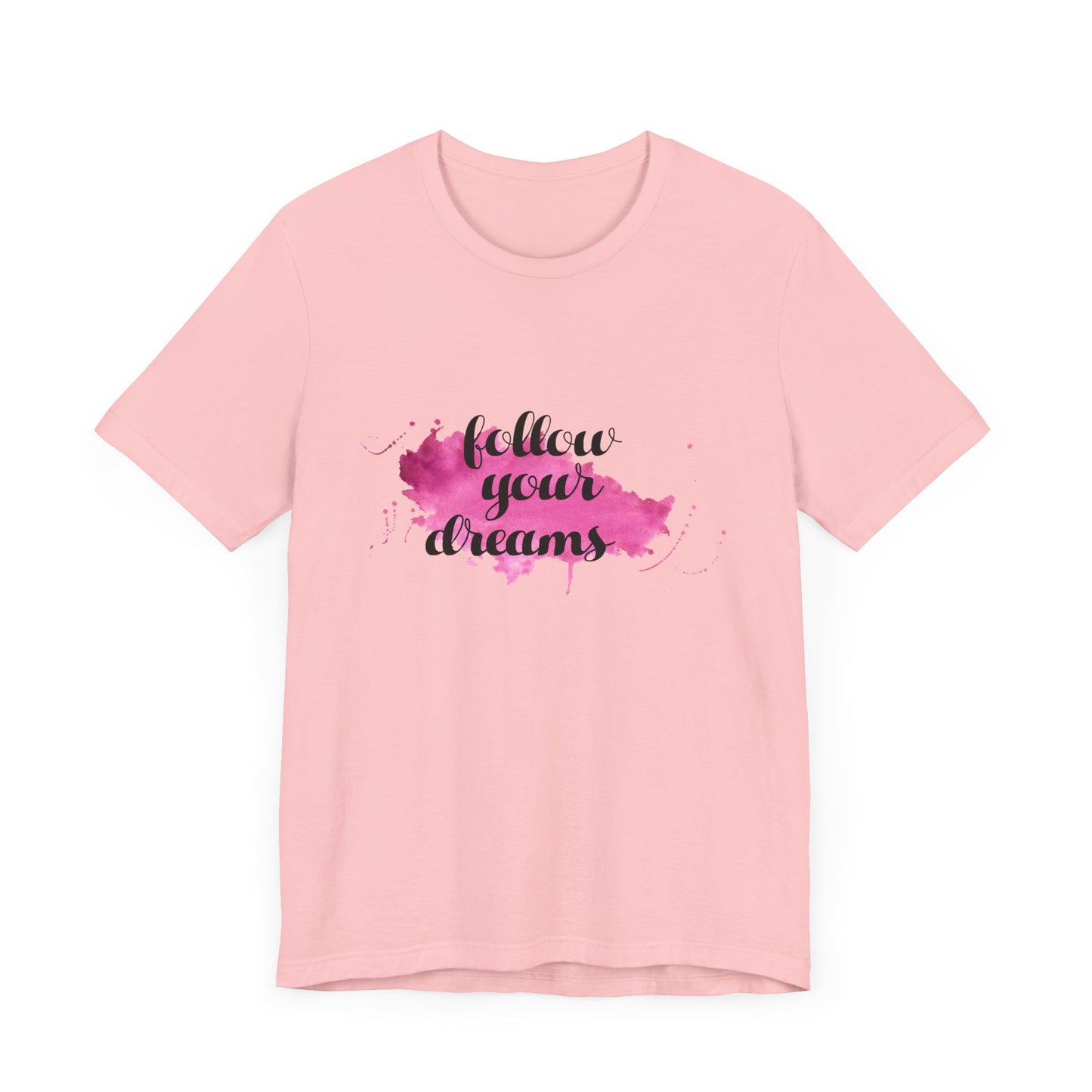 Motivational: Follow Your Dreams - Unisex Jersey Short Sleeve Tee