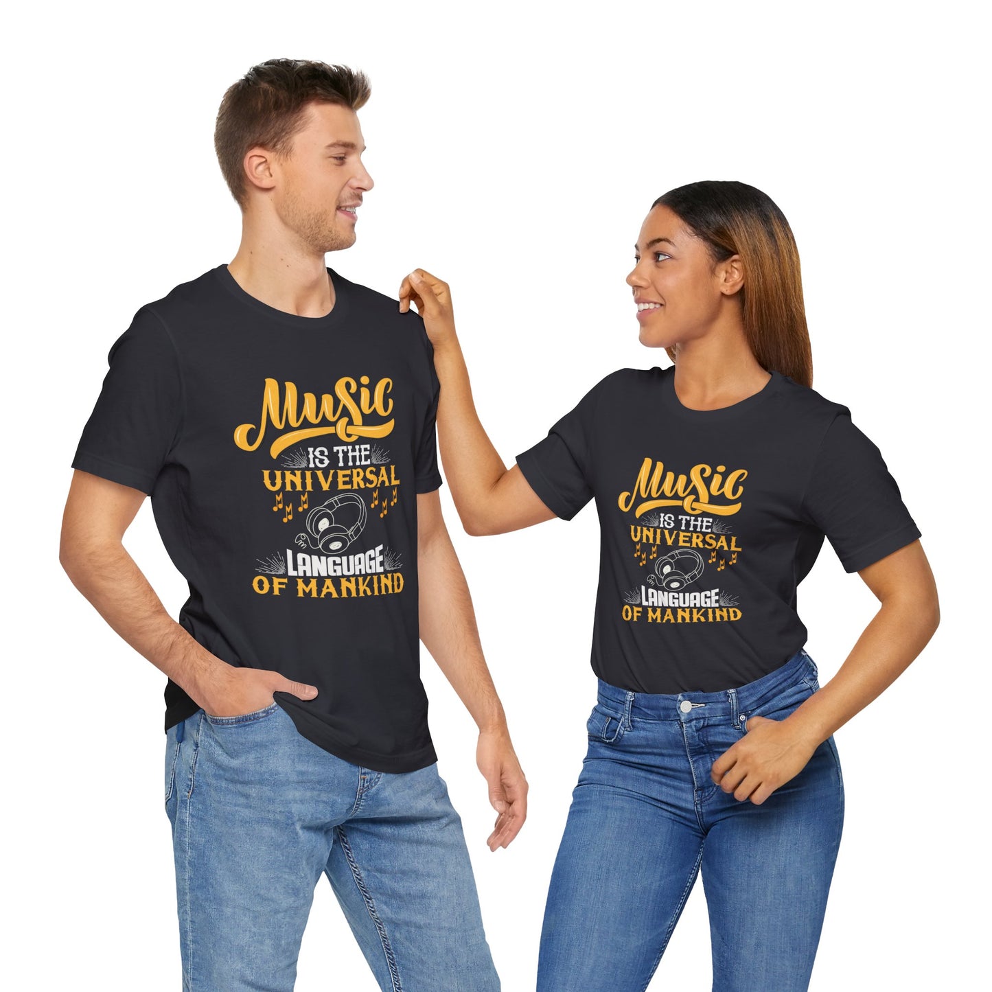 Music Is The Universal Language Of Mankind - Unisex Jersey Short Sleeve Tee