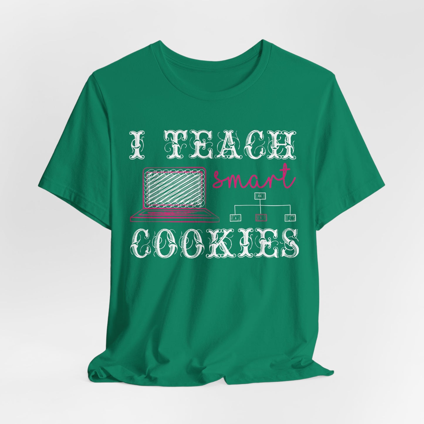 I Teach Smart Cookies - Unisex Jersey Short Sleeve Tee - 13418