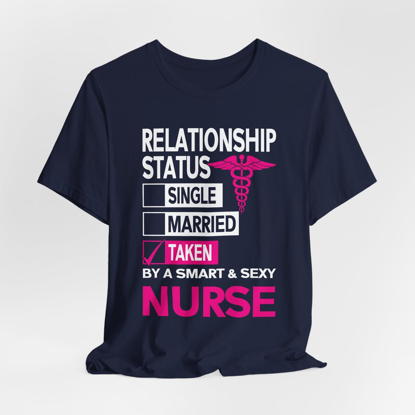 Relationship Status: Taken By A Smart & Sexy Nurse - Unisex Jersey Short Sleeve Tee - 13357