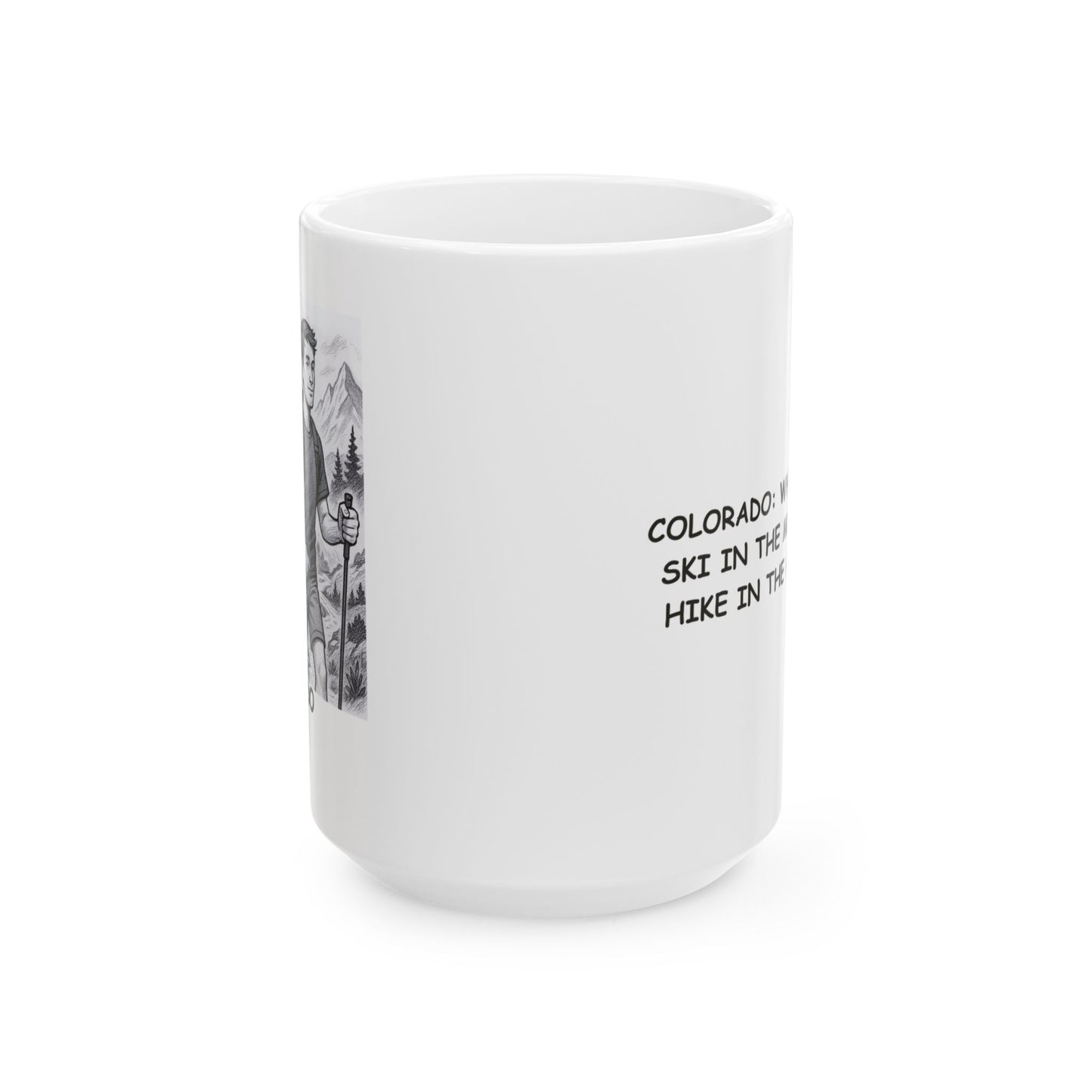 "Colorado: Where you can ski in the morning and hike in the afternoon." Ceramic Mug - 13461