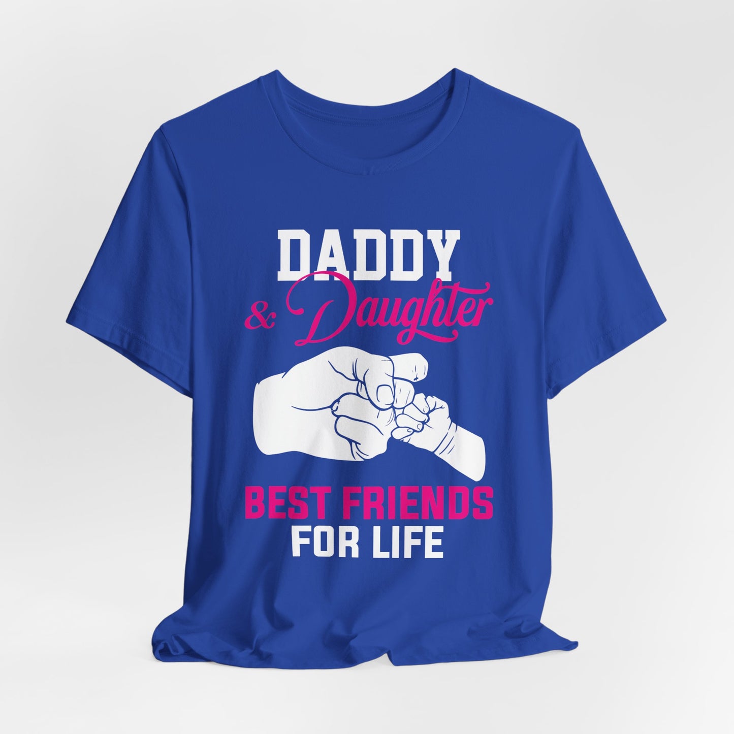 Daddy & Daughter, Best Friends For Life - Unisex Jersey Short Sleeve Tee