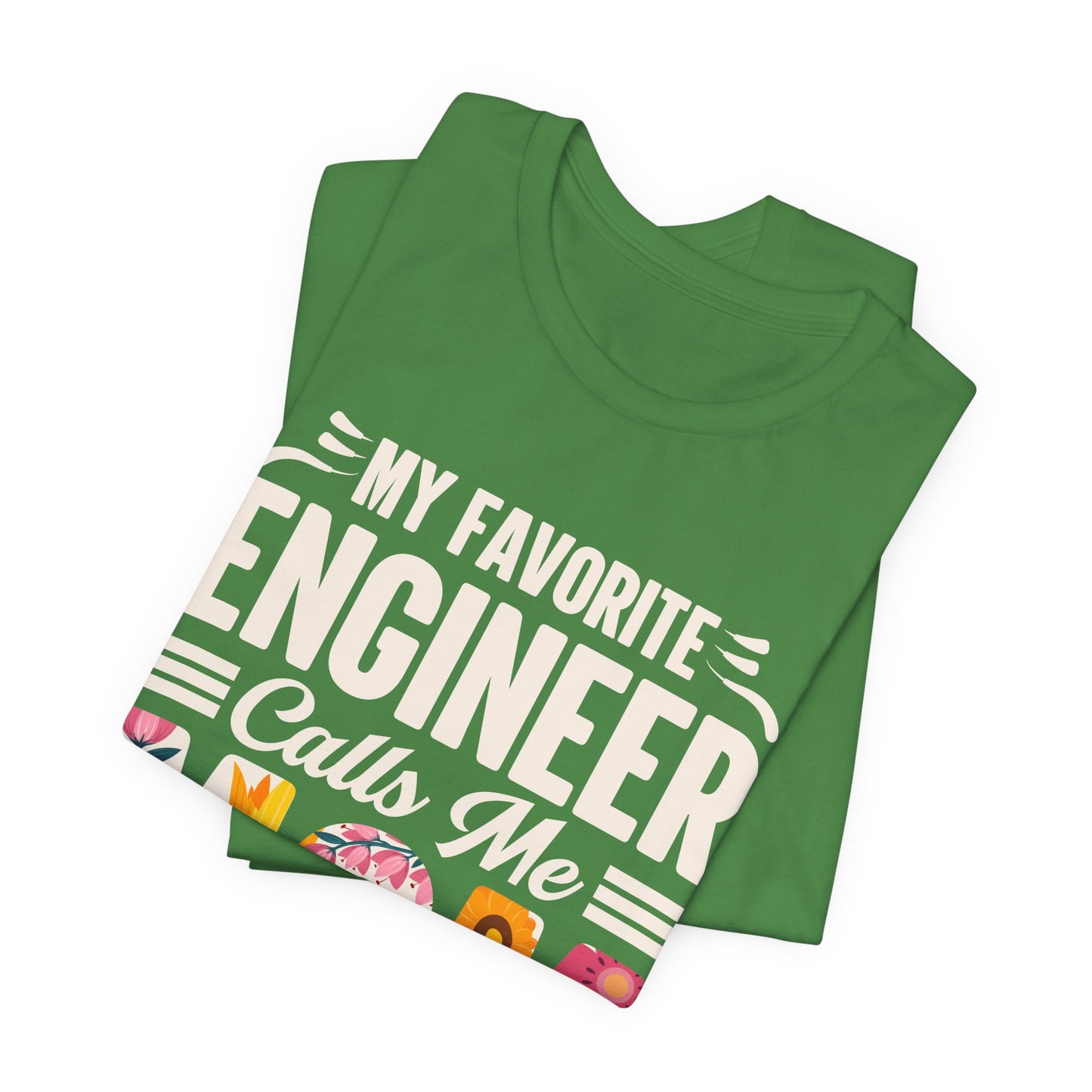 Engineer: My Favorite Engineer Calls Me Mom  - Unisex Jersey Short Sleeve Tee - 13624
