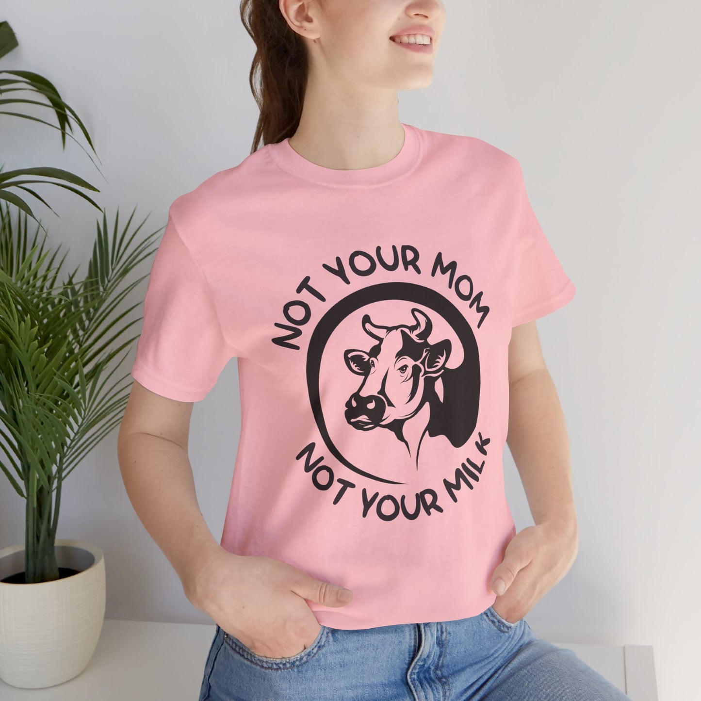 Vegan: Not Your Mom, Not Your Milk - Unisex Jersey Short Sleeve Tee