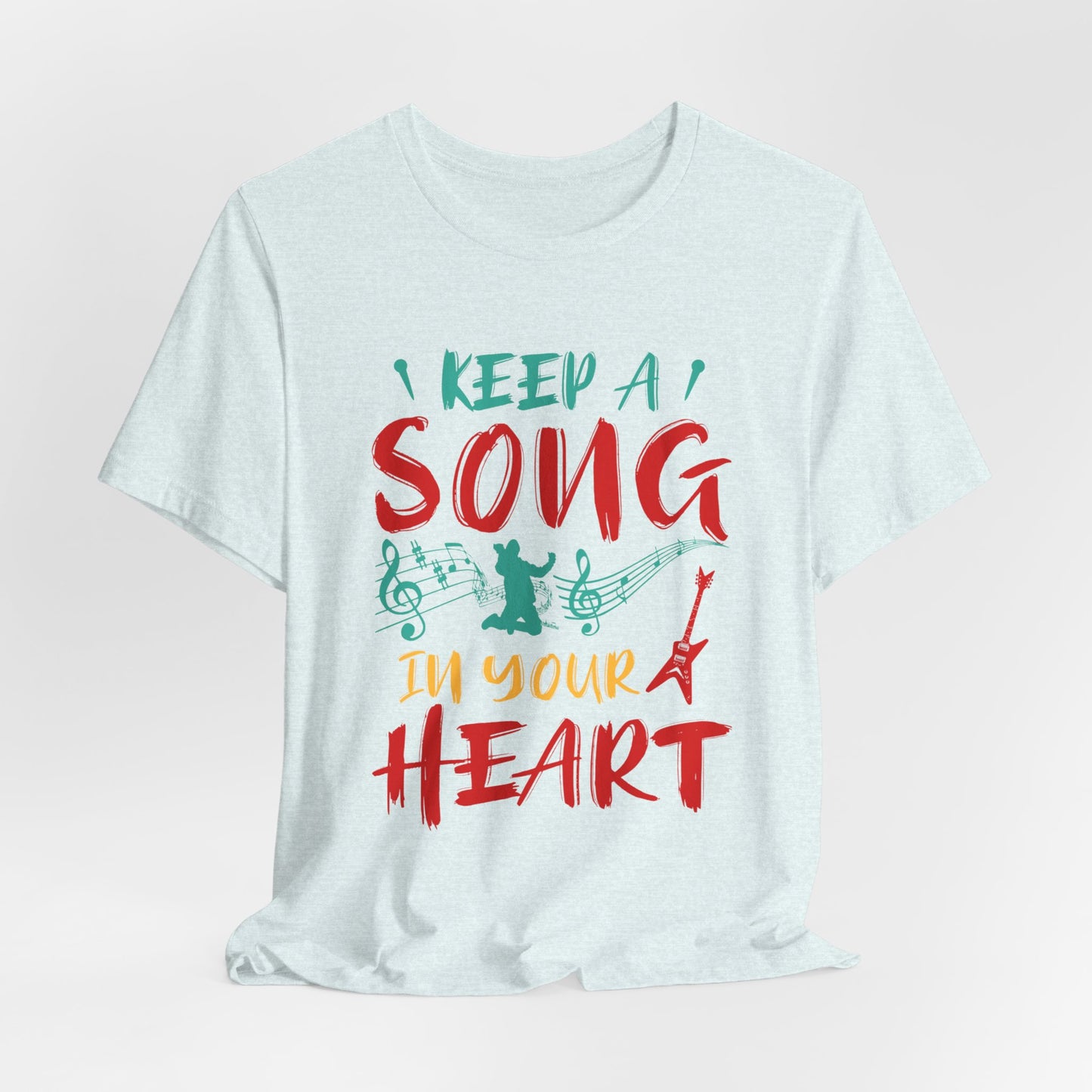 Keep A Song In Your Heart - Unisex Jersey Short Sleeve Tee