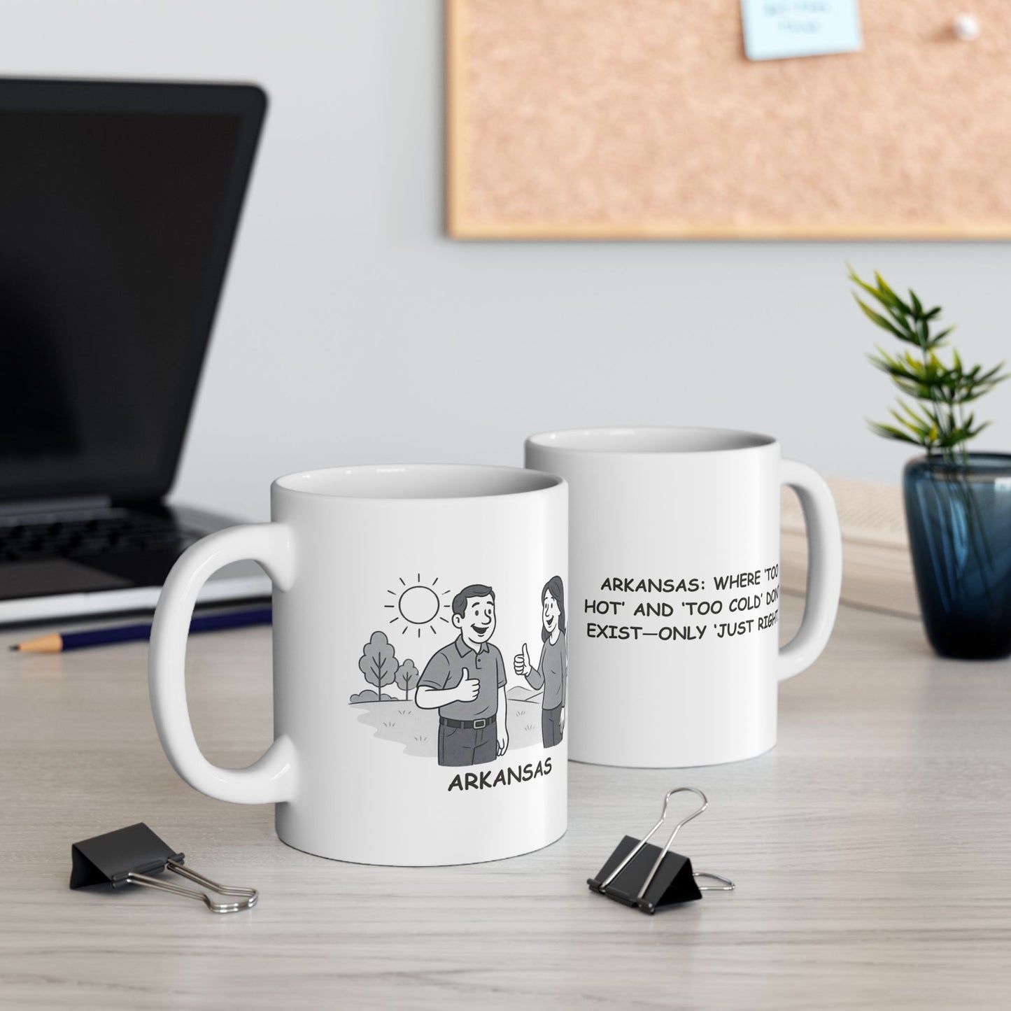 "Arkansas: Where ‘too hot’ and ‘too cold’ don’t exist—only ‘just right.’" Ceramic Mug - 13280