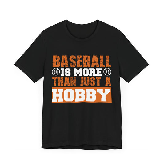 Baseball Is More Than Just A Hobby - Unisex Jersey Short Sleeve Tee