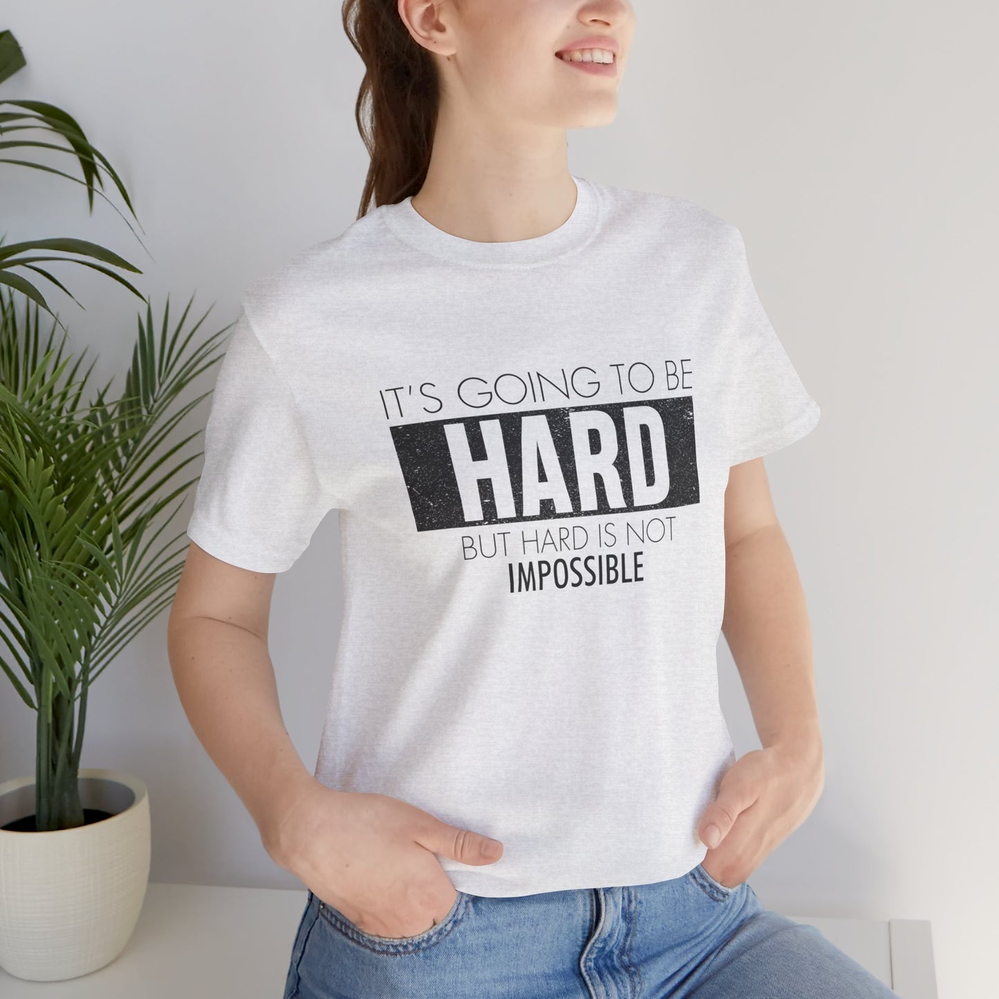 Motivational: It's Going To Be Hard But Hard Is Not Impossible - Unisex Jersey Short Sleeve Tee