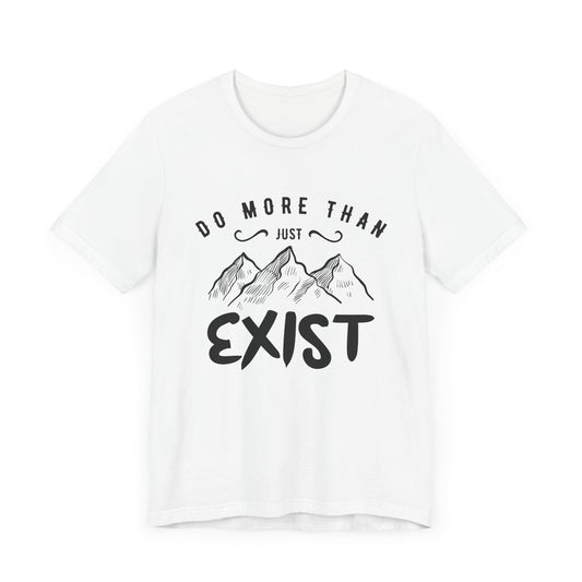 Camping: Do More Than Just Exist - Unisex Jersey Short Sleeve Tee - 12641