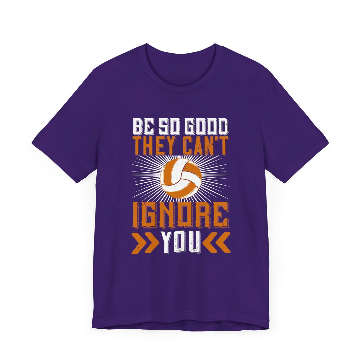 Volleyball: Be So Good They Can’t Ignore You - Unisex Jersey Short Sleeve Tee