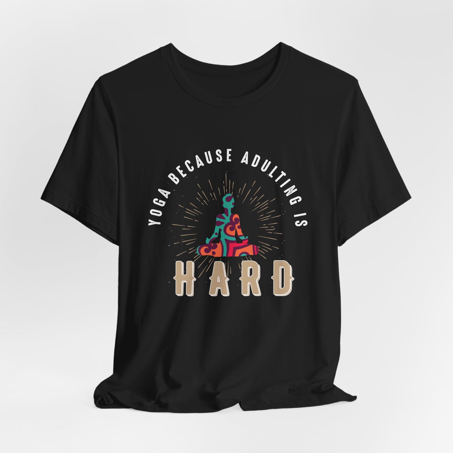 Yoga Because Adulting Is Hard - Unisex Jersey Short Sleeve Tee