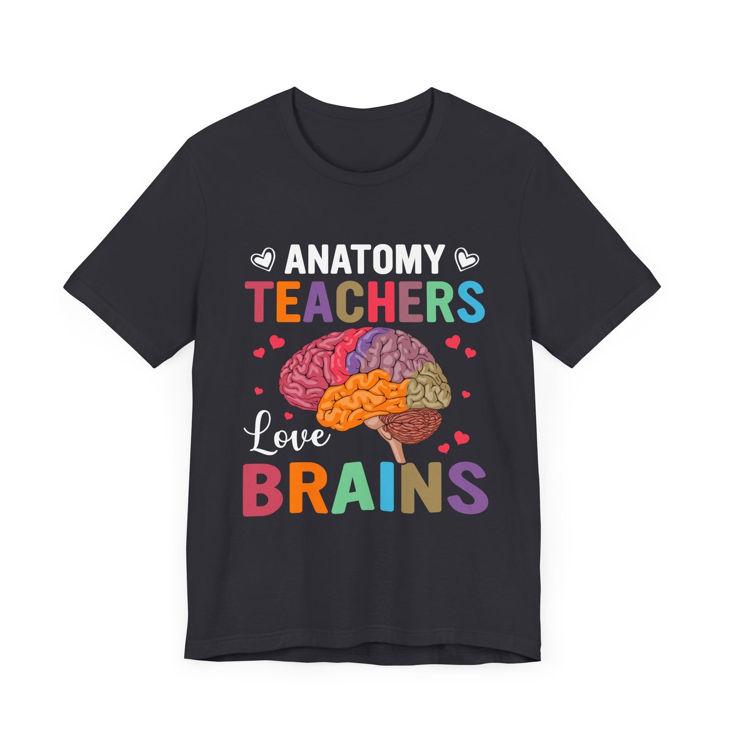 Teacher: Anatomy Teachers Love Brains - Unisex Jersey Short Sleeve Tee - 13486