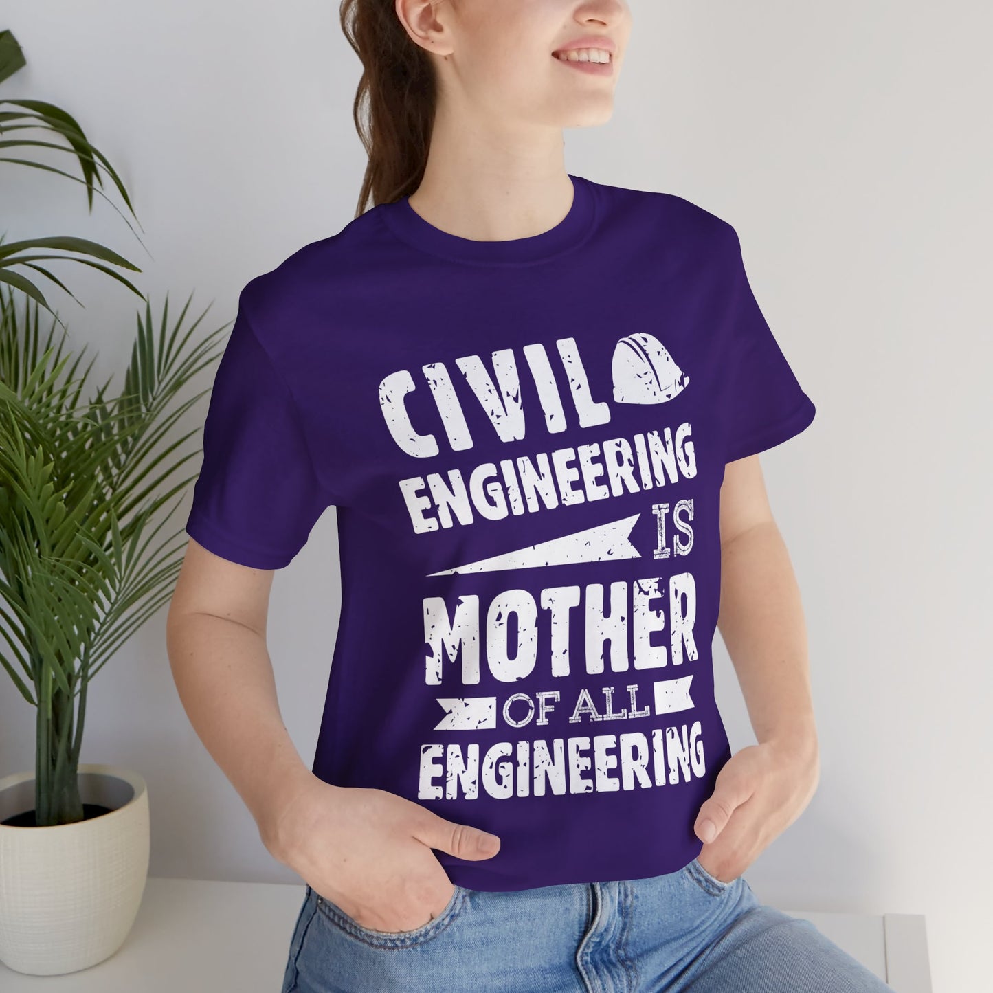 Engineer: Civil Engineering Is Mother Of All Engineering - Unisex Jersey Short Sleeve Tee