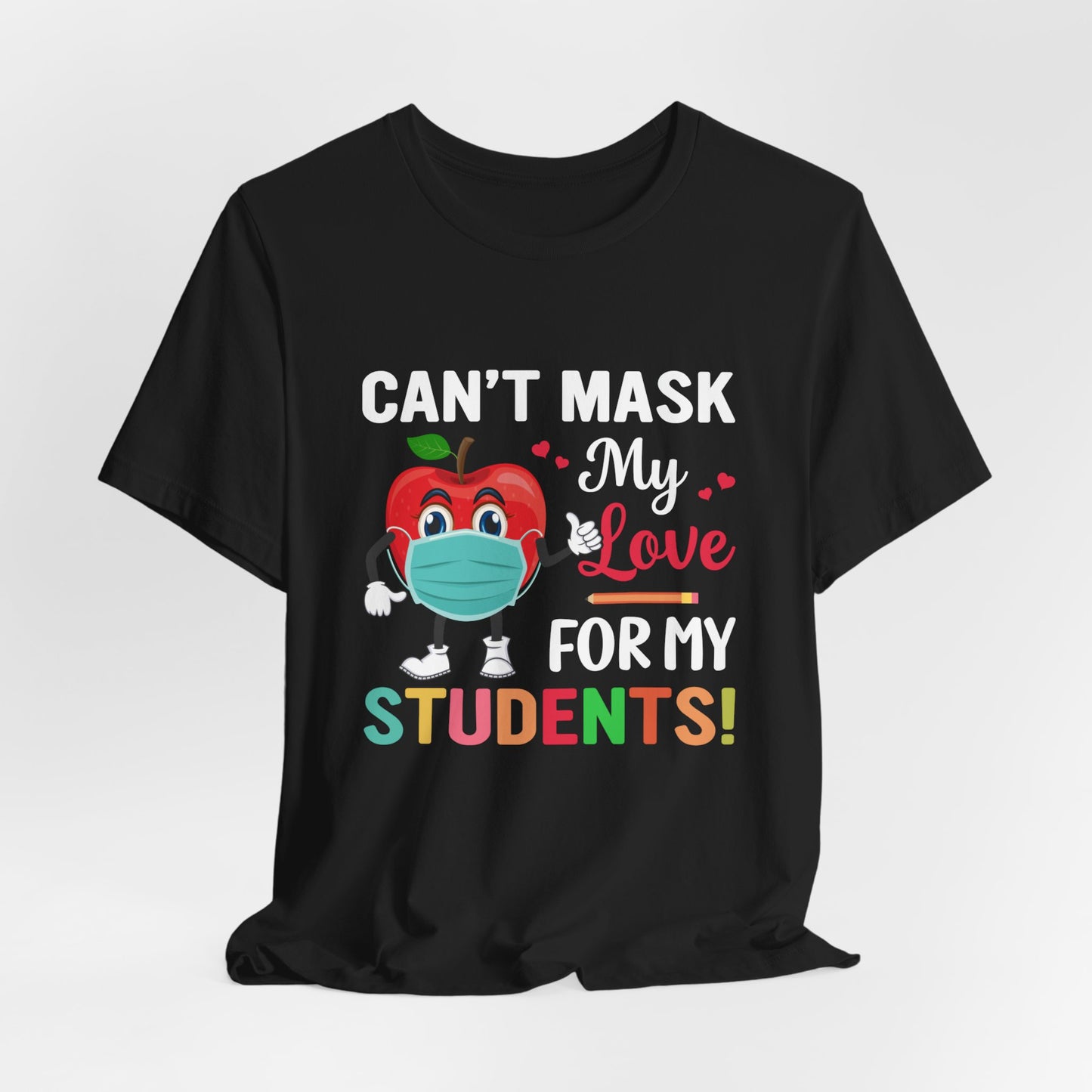 Teacher: Can't Mask My Love For My Students - Unisex Jersey Short Sleeve Tee