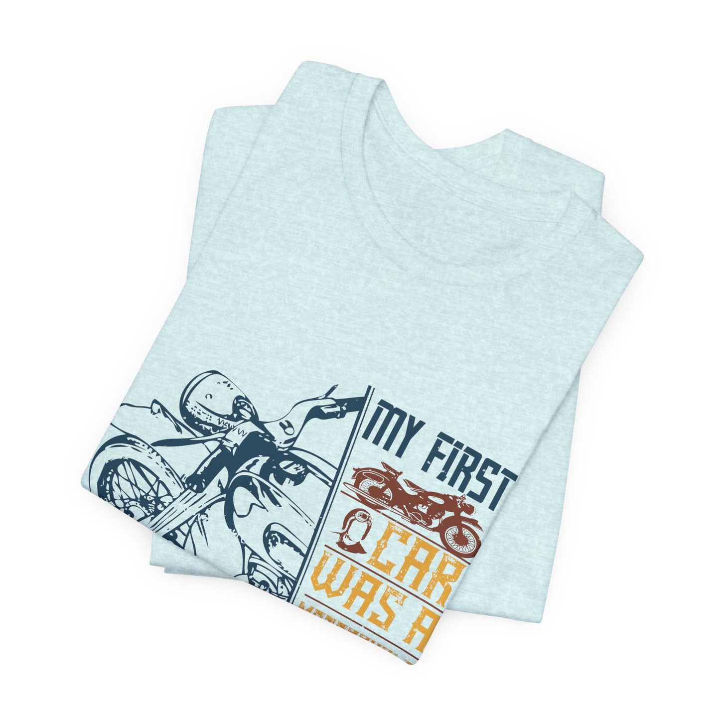 My first car was a motorcycle - Unisex Jersey Short Sleeve Tee