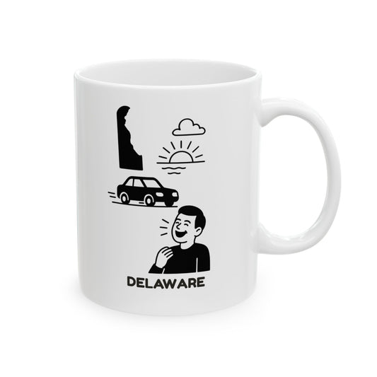 "Delaware: The state where ‘rush hour’ is a laughable concept." Ceramic Mug - 14182