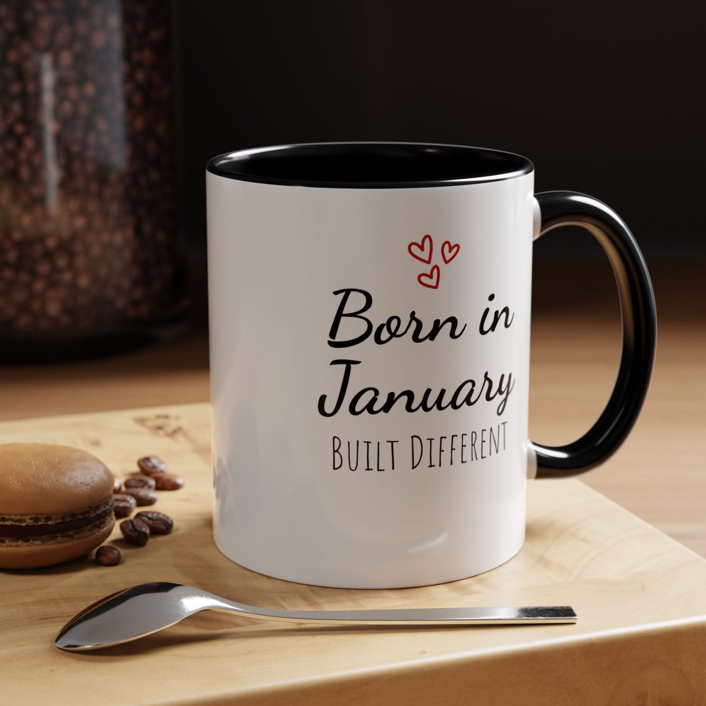 January Is My Birthday Coffee Mug – Funny January Birthday Mug (11/15oz) - 14674