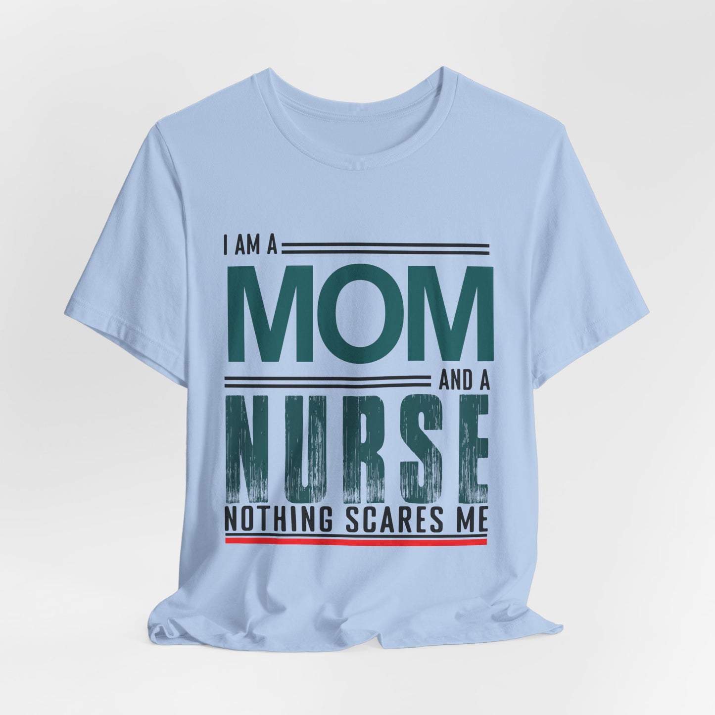 I'm A Mom & Nurse, Nothing Scares Me - Unisex Jersey Short Sleeve Tee - 13282
