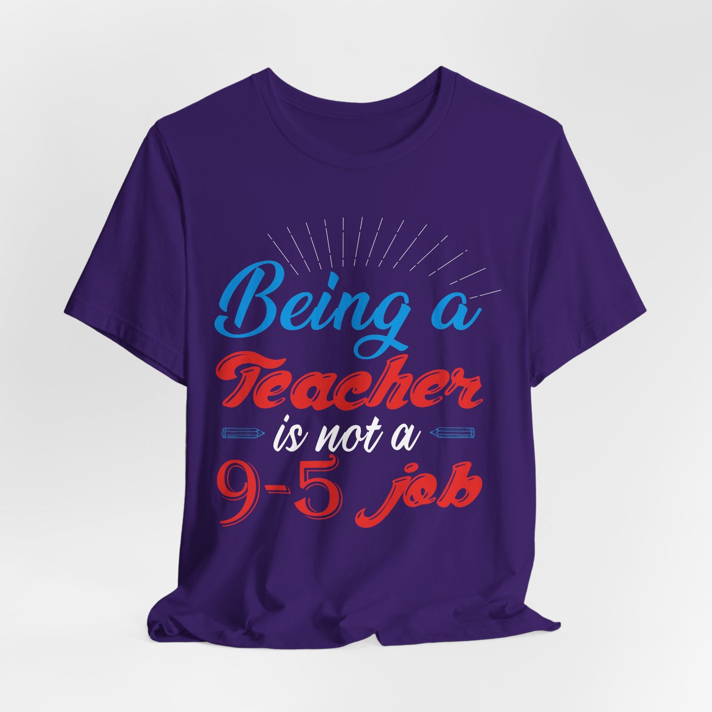 Being A Teacher Is Not A 9-5 Job - Unisex Jersey Short Sleeve Tee - 13395