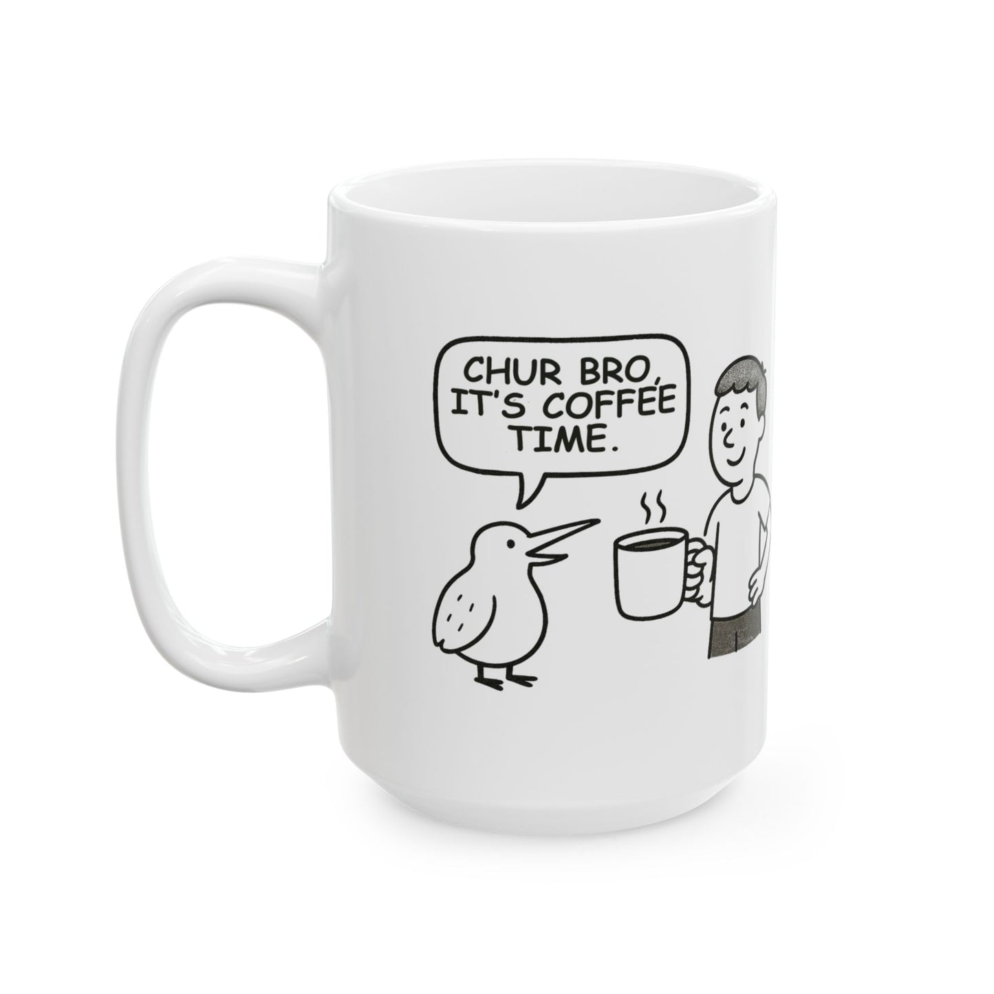 “Chur bro, it’s coffee time.” Coffee Mug - 11oz & 15oz - 12885