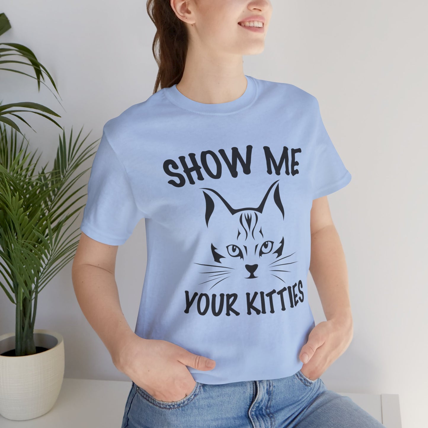 Show Me Your Kitties - Unisex Jersey Short Sleeve Tee