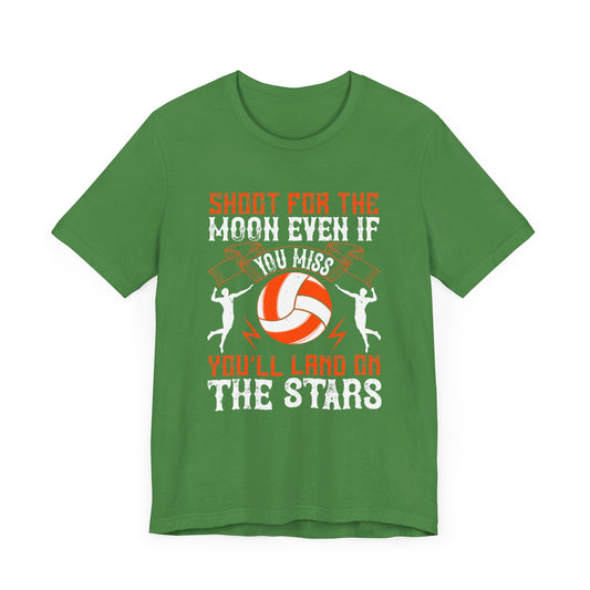 Volleyball: Shoot for the Moon, Even If You Miss You’ll Land on the Stars - Unisex Jersey Short Sleeve Tee