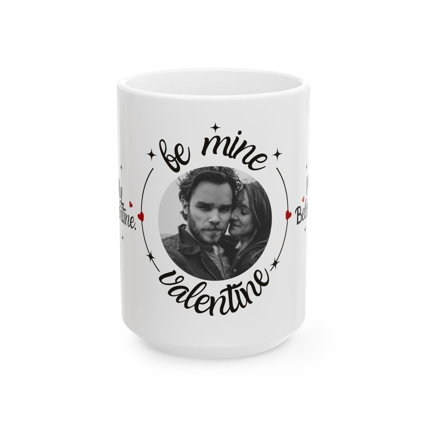 Be My Valentine, Photo Customizable - Ceramic Mug, (11oz, 15oz) - 11562