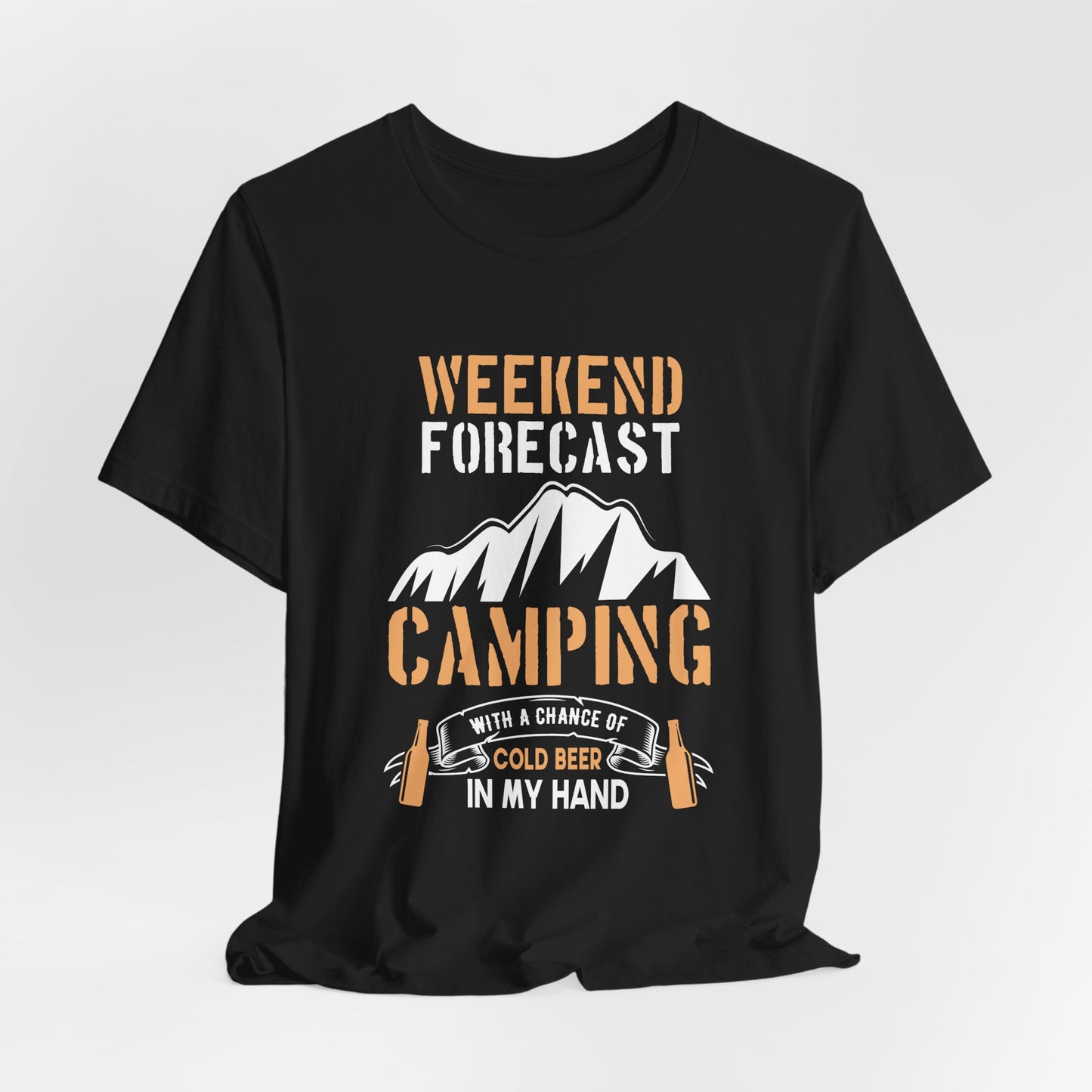 Camping: Weekend Forecast, Camping With A Chance Of Cold Beer In My Hand - Unisex Jersey Short Sleeve Tee - 12570