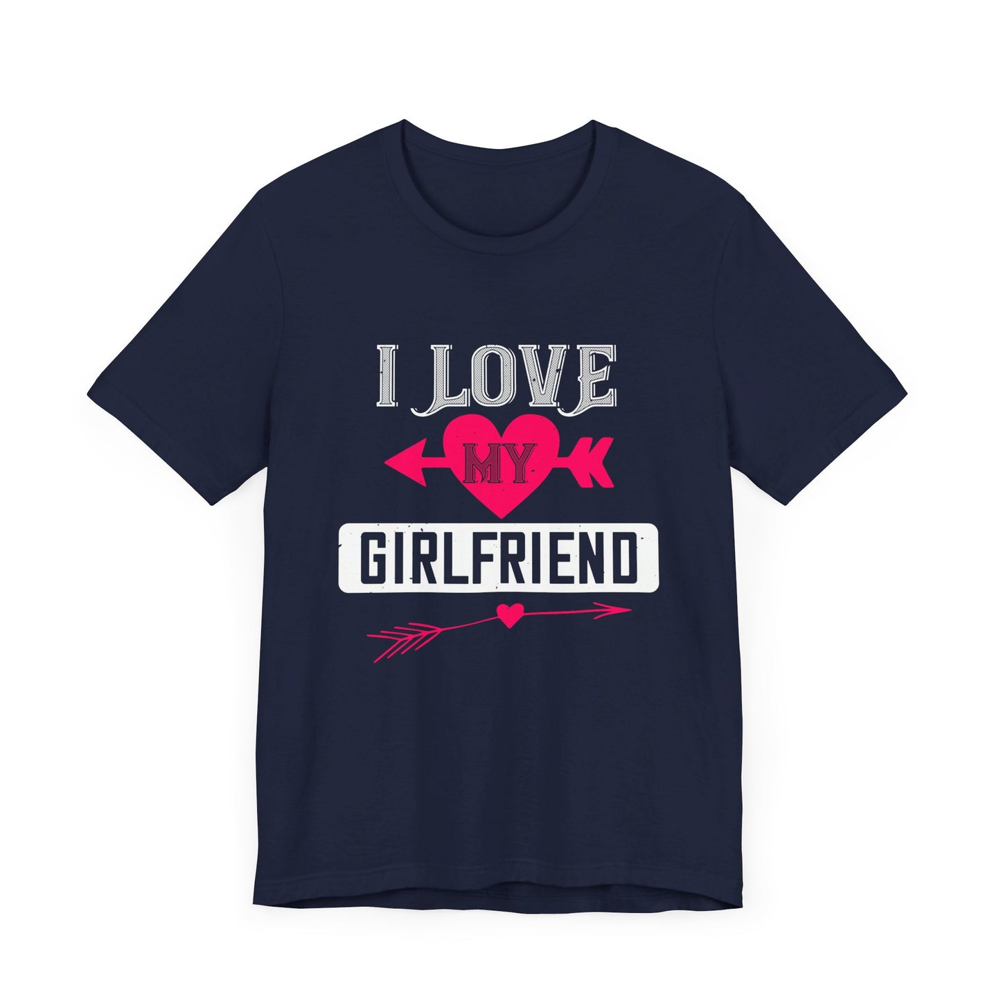 I Love My Girlfriend - Unisex Jersey Short Sleeve Tee