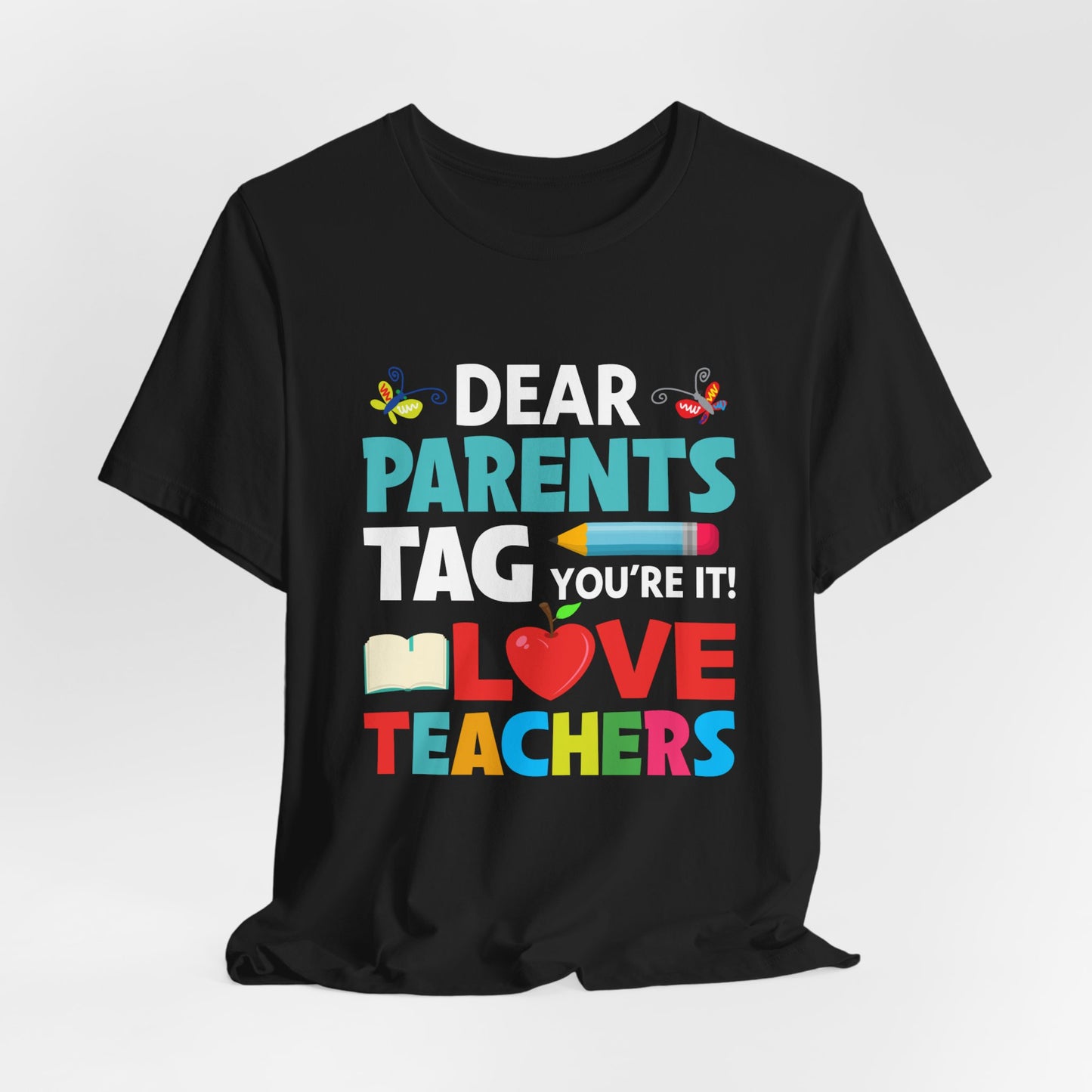 Teacher: Dear Parents, You're It! - Unisex Jersey Short Sleeve Tee