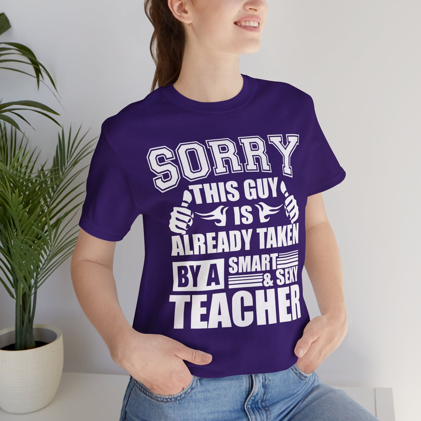 Sorry, This Guy Is Already Taken By A Smart & Sexy Teacher - Unisex Jersey Short Sleeve Tee - 13390