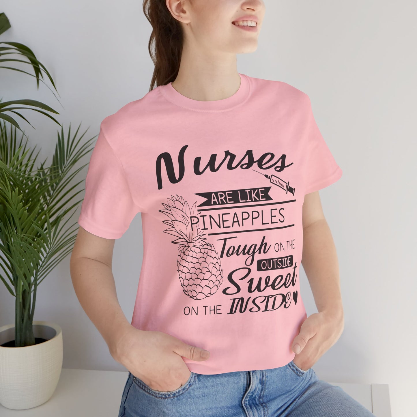 Nurses Are Like Pineapples, Tough On The Outside, Sweet On The Inside - Unisex Jersey Short Sleeve Tee - 13340
